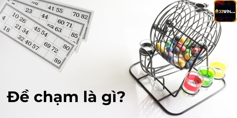 Đề Chạm Là Gì? Bí Quyết Bắt Đề Chuẩn Đặt Cược Hằng Ngày