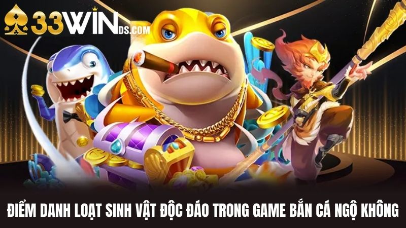 Điểm Danh Loạt Sinh Vật Độc Đáo Trong Game Bắn Cá Ngộ Không