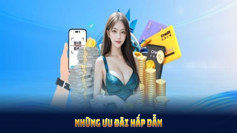 Nhiều ưu đãi hấp dẫn dành cho hội viên khi thực hiện giao dịch nạp tiền